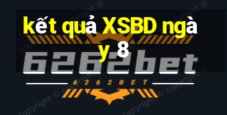 kết quả XSBD ngày 8