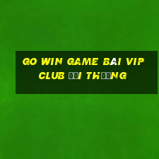 Go Win Game Bài Vip Club Đổi Thưởng