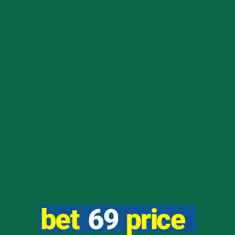 bet 69 price