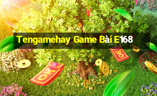 Tengamehay Game Bài E168