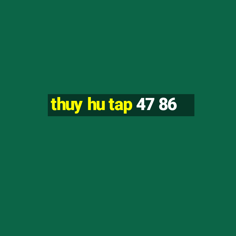 thuy hu tap 47 86