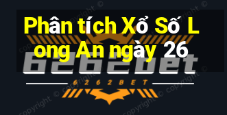 Phân tích Xổ Số Long An ngày 26