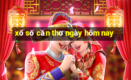 xổ số cần thơ ngày hôm nay