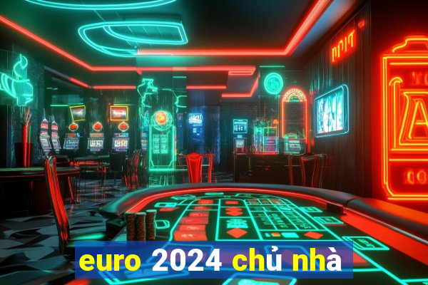 euro 2024 chủ nhà