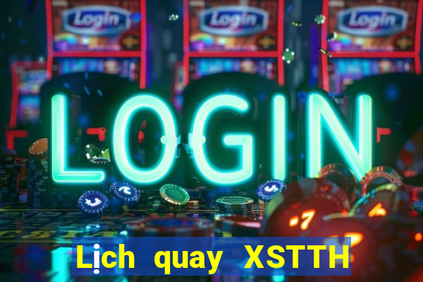 Lịch quay XSTTH ngày 30