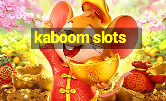 kaboom slots