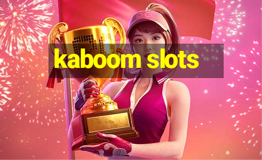 kaboom slots