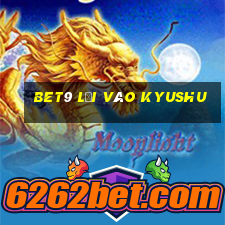 bet9 Lối vào Kyushu