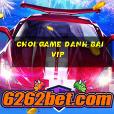 choi game danh bai vip