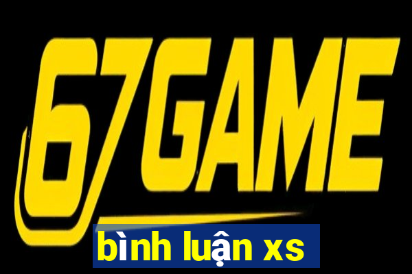 bình luận xs