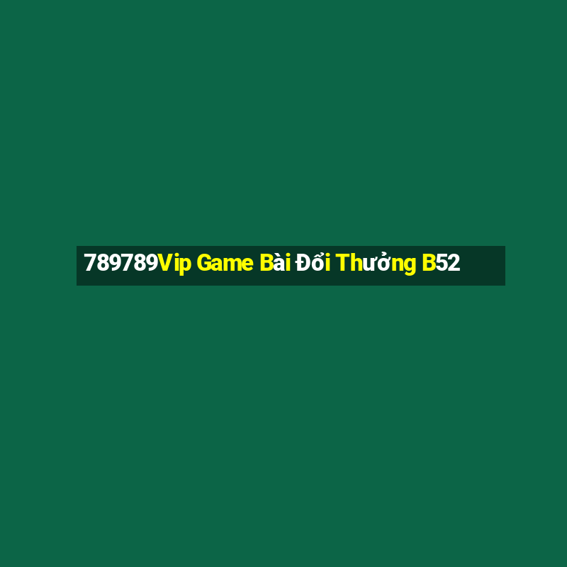 789789Vip Game Bài Đổi Thưởng B52