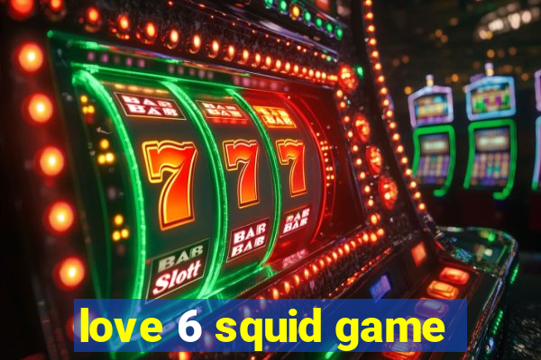 love 6 squid game