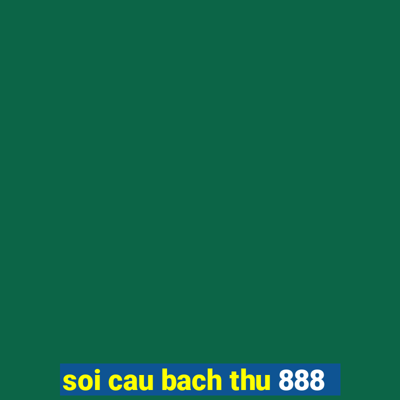 soi cau bach thu 888