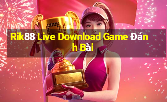 Rik88 Live Download Game Đánh Bài