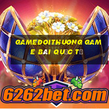 Gamedoithuong Game Bài Quốc Tế