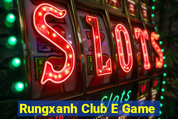 Rungxanh Club E Game