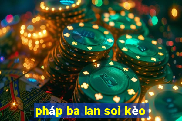 pháp ba lan soi kèo