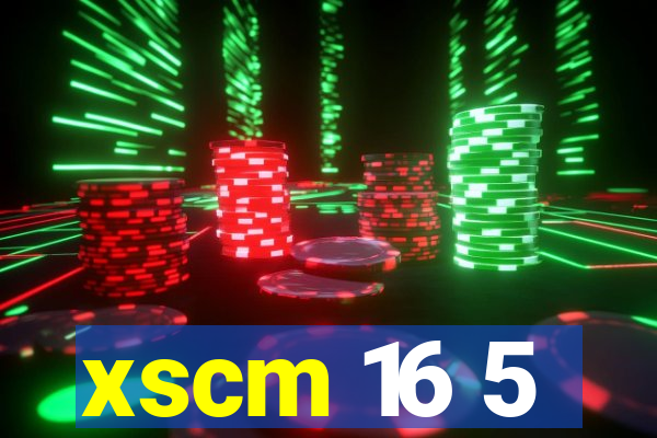 xscm 16 5