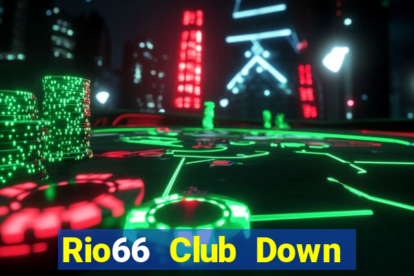 Rio66 Club Down Game Bài Vui