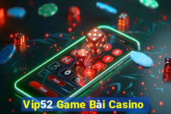 Vip52 Game Bài Casino