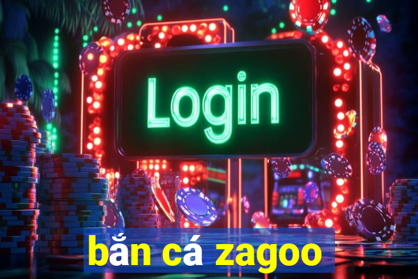 bắn cá zagoo