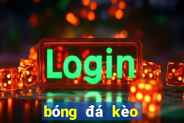 bóng đá kèo tỷ lệ