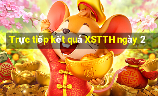 Trực tiếp kết quả XSTTH ngày 2