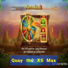 Quay thử XS Max 4D ngày 1