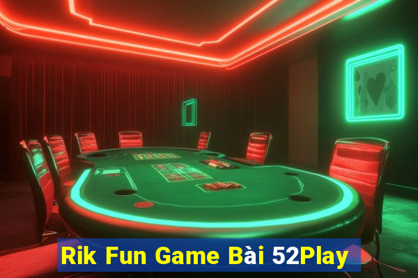 Rik Fun Game Bài 52Play