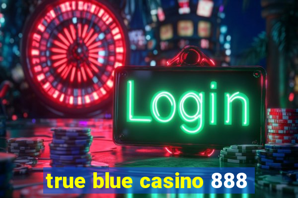 true blue casino 888