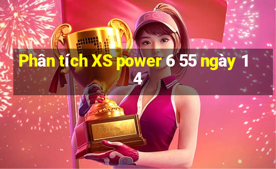 Phân tích XS power 6 55 ngày 14