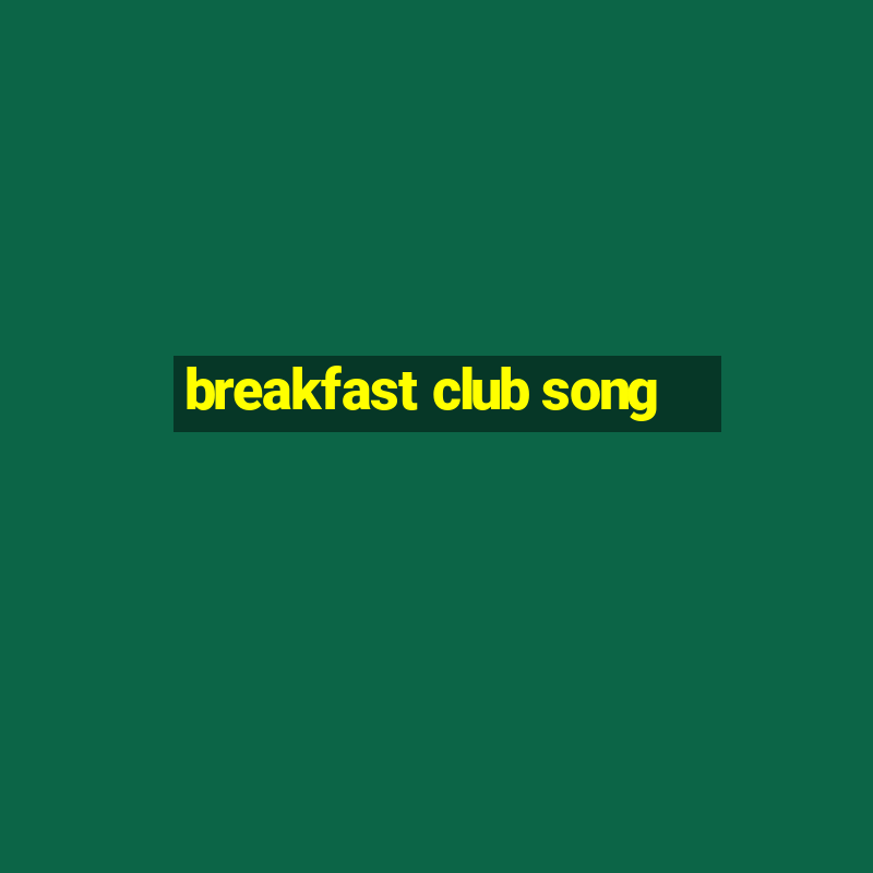 breakfast club song