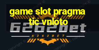 game slot pragmatic vnloto