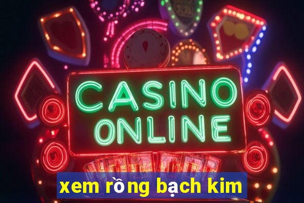 xem rồng bạch kim