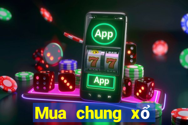 Mua chung xổ số miền bắc