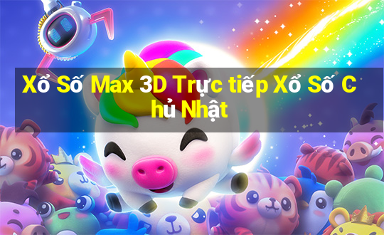 Xổ Số Max 3D Trực tiếp Xổ Số Chủ Nhật