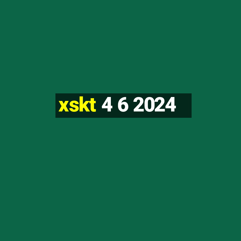 xskt 4 6 2024