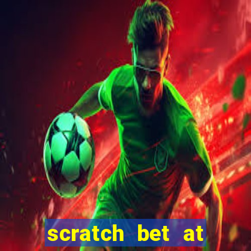 scratch bet at casino bonus