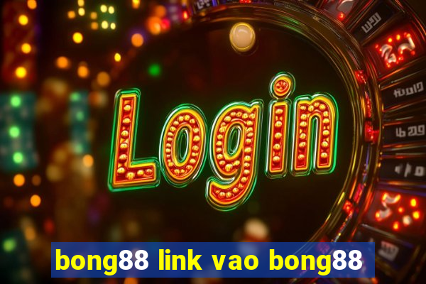 bong88 link vao bong88