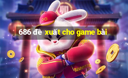 686 đề xuất cho game bài