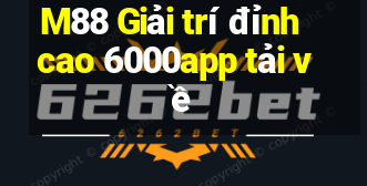 M88 Giải trí đỉnh cao 6000app tải về