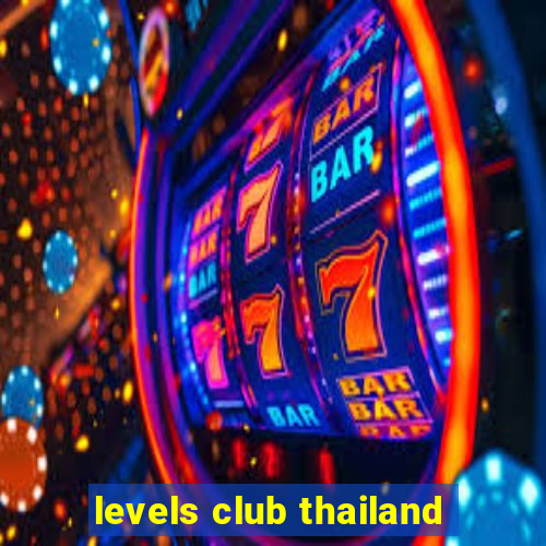 levels club thailand