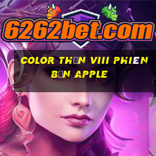 Color Thần VIII Phiên bản Apple