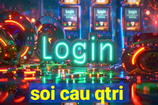 soi cau qtri