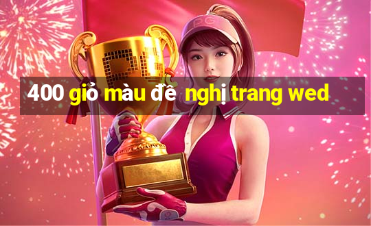 400 giỏ màu đề nghị trang wed