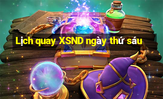 Lịch quay XSND ngày thứ sáu