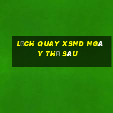 Lịch quay XSND ngày thứ sáu