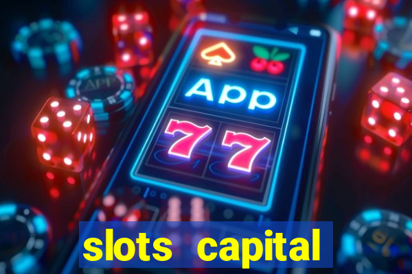 slots capital casino app