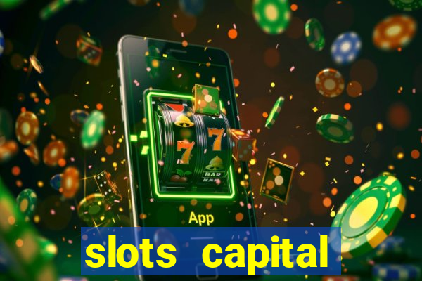 slots capital casino app