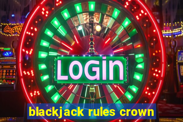 blackjack rules crown